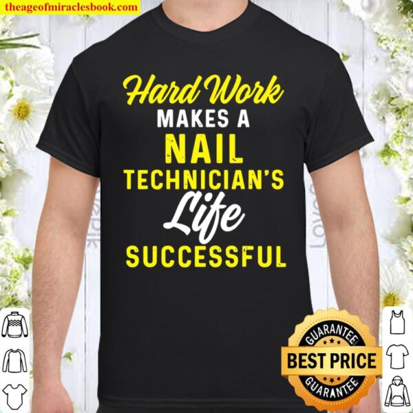 Nail Technician Successful Nail Tech Artist Manicurist Shirt