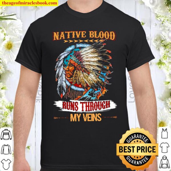 Native Blood Runs Through My Veins Shirt