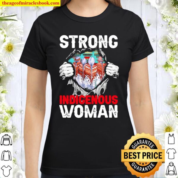 Native Strong Indigenous Woman Classic Women T-Shirt