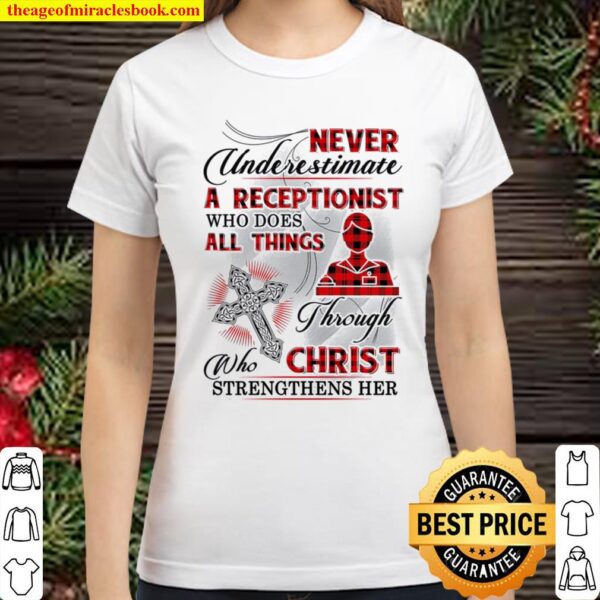 Never Underestimate A Receptionist Who Does All Things Through Who Chr Classic Women T-Shirt