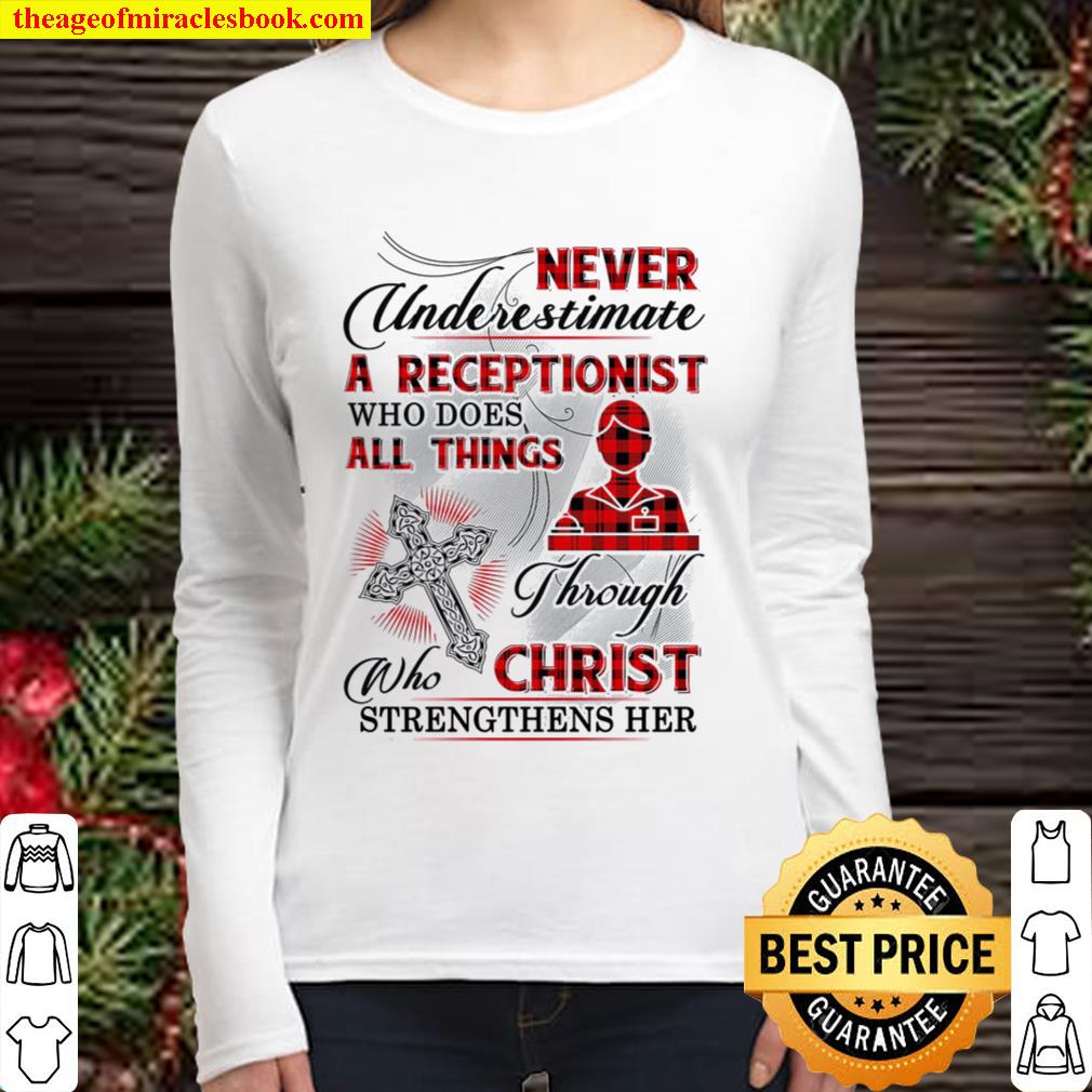 Never Underestimate A Receptionist Who Does All Things Through Who Chr Women Long Sleeved