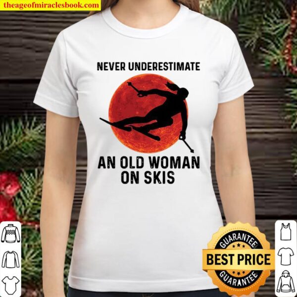 Never Underestimate An Old Woman On Skis Classic Women T-Shirt