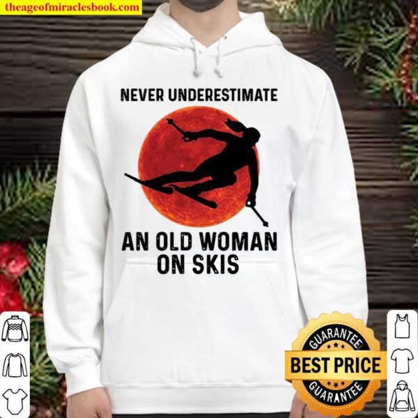 Never Underestimate An Old Woman On Skis Hoodie