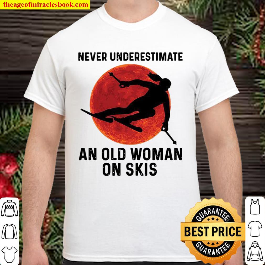 Never Underestimate An Old Woman On Skis hot Shirt, Hoodie, Long Sleeved, SweatShirt