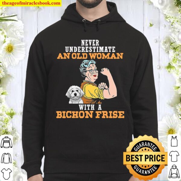 Never Underestimate An Old Woman With A Bichon Frise Hoodie