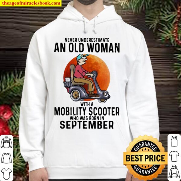 Never Underestimate An Old Woman With A Mobility Scooter Who Was Born Hoodie