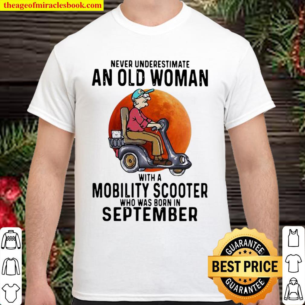 Never Underestimate An Old Woman With A Mobility Scooter Who Was Born In September Wheelchair Blood Moon 2021 Shirt, Hoodie, Long Sleeved, SweatShirt