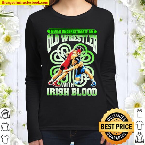 Never Underestimate An Old Wrestler With Irish Blood Patricks Day Women Long Sleeved