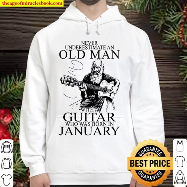 Never Underestimate Old Man With A Guitar Who Was Born In January Hoodie