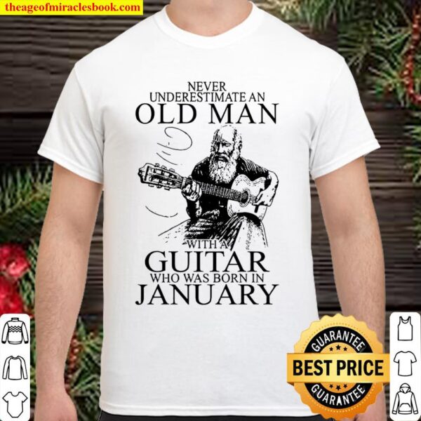 Never Underestimate Old Man With A Guitar Who Was Born In January Shirt