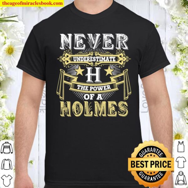 Never Underestimate Power Of HOLMES Name Shirt