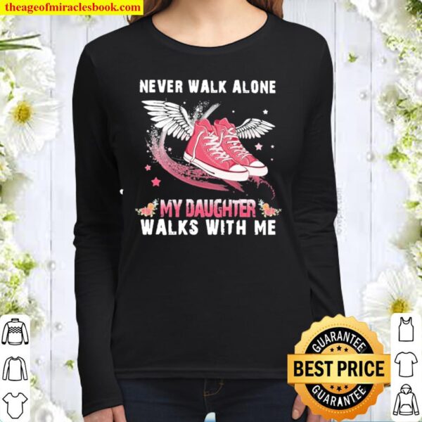 Never Walk Alone My Daughter Walks With Me Women Long Sleeved