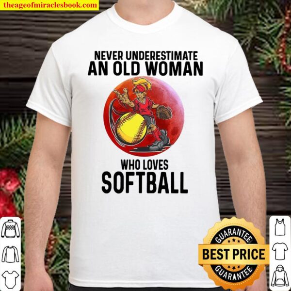 Never underestimate an old woman who loves softball Shirt