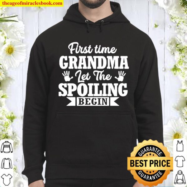 New First Time Grandma Let The Spoiling Begin Gift Hoodie