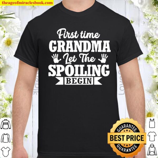 New First Time Grandma Let The Spoiling Begin Gift Shirt