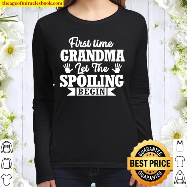 New First Time Grandma Let The Spoiling Begin Gift Women Long Sleeved