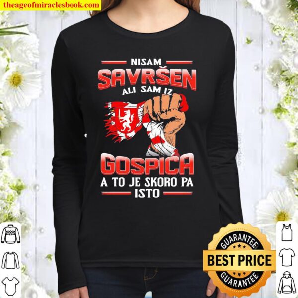 Nisam Savršen Ali Sam Iz Gospica A To Je Skoro Pa Isto Women Long Sleeved
