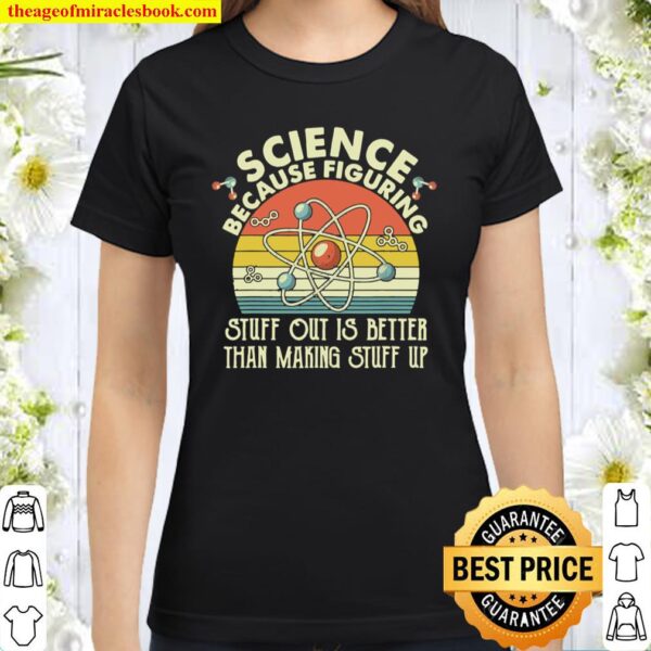 Nn Vintage Science Because Figuring Scientist Classic Women T-Shirt