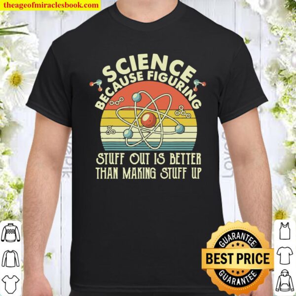 Nn Vintage Science Because Figuring Scientist Shirt