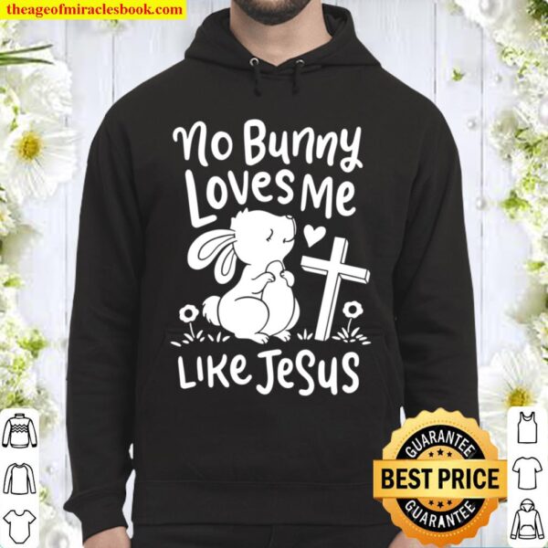 No Bunny Loves Me Like Jesus Christian Religious Easter Hoodie