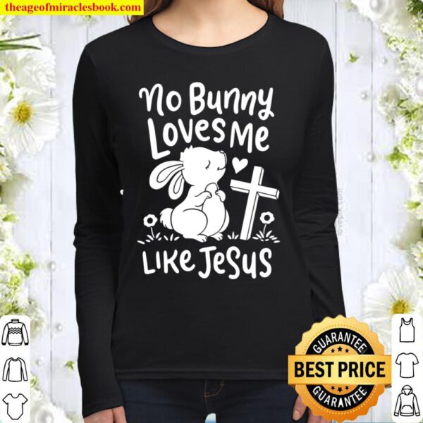 No Bunny Loves Me Like Jesus Christian Religious Easter Women Long Sleeved