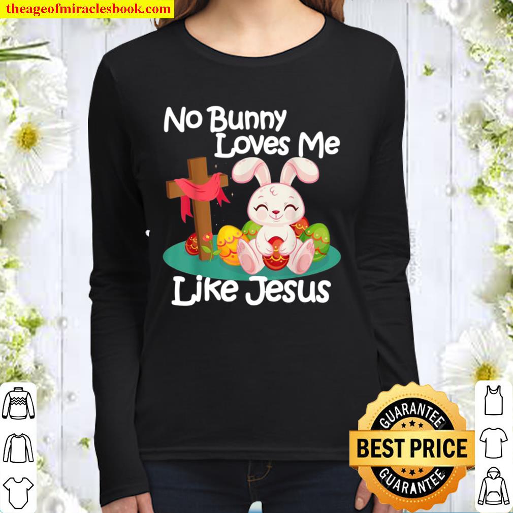 No Bunny Loves Me Like Jesus Quotes Cute Easter Sunday Women Long Sleeved