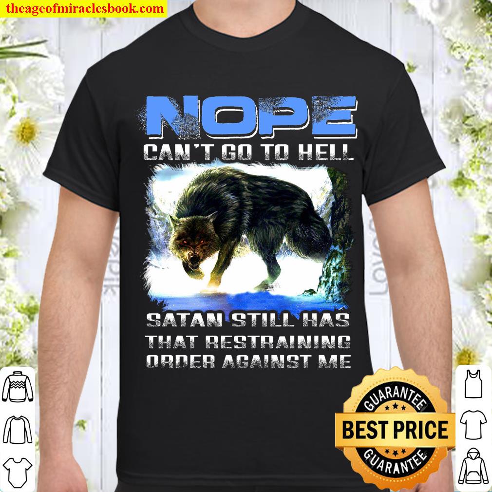 Nope Can’t Go To Hell Stan Still Has That Restraining Order Against Me Shirt