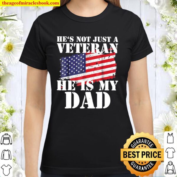 Not Just A Veteran Dad Son Daughter Veterans Day Classic Women T-Shirt