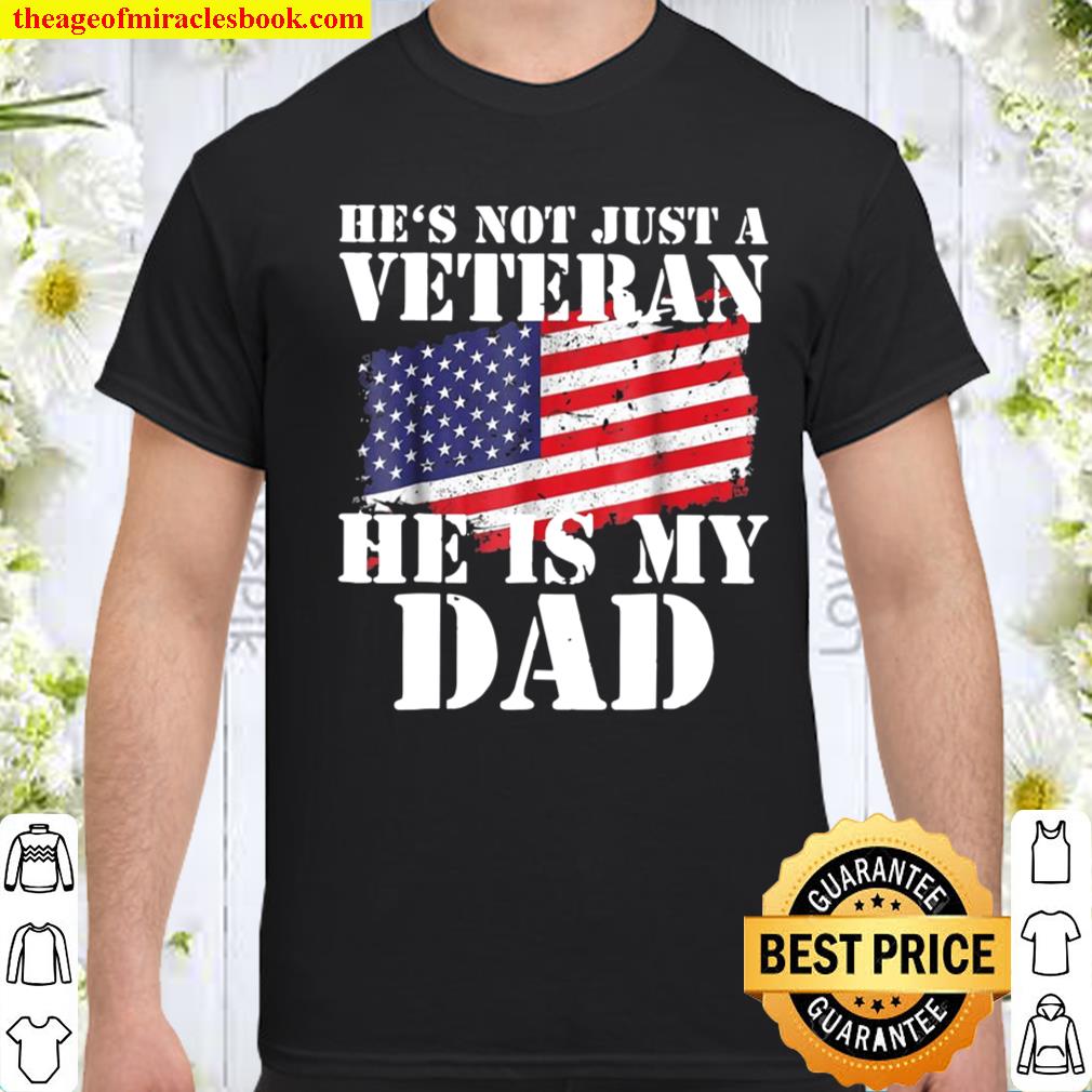 Not Just A Veteran Dad Son Daughter Veterans Day Shirt