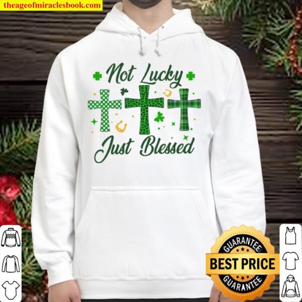 Not Lucky Just Blessed Green Cross Christian St Patricks Day Hoodie