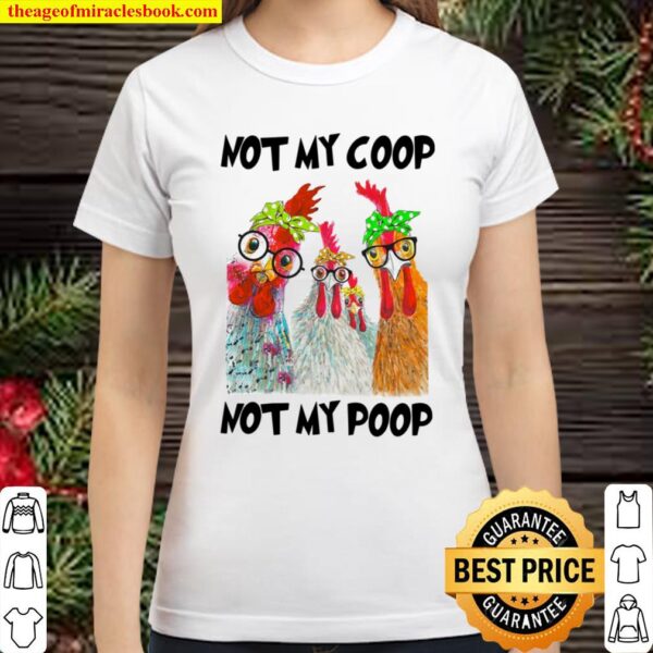 Not My Coop Not My Poop Classic Women T-Shirt