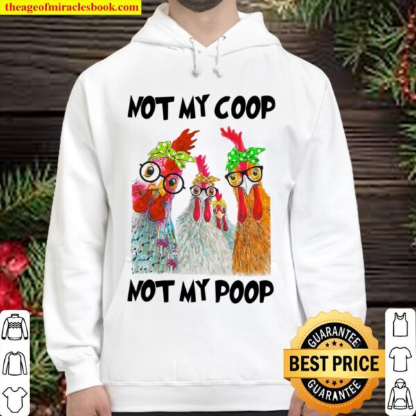 Not My Coop Not My Poop Hoodie