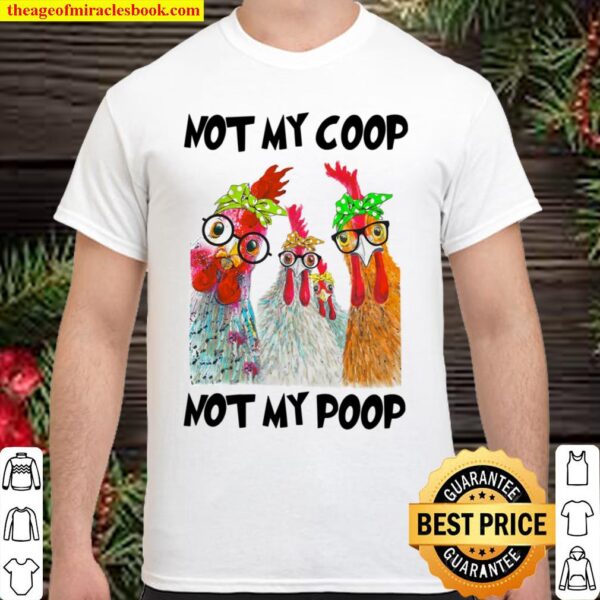 Not My Coop Not My Poop Shirt