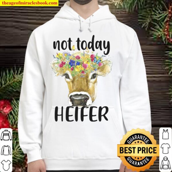 Not Today Heifer Hoodie