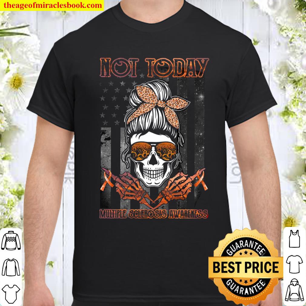 Not Today Multiple Sclerosis Awareness Shirt, hoodie, tank top, sweater