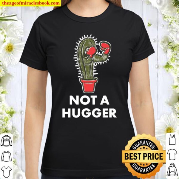 Not a Hugger Boxing Cactus Introverts Classic Women T-Shirt