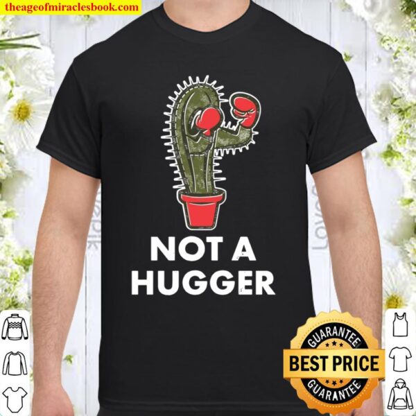 Not a Hugger Boxing Cactus Introverts Shirt