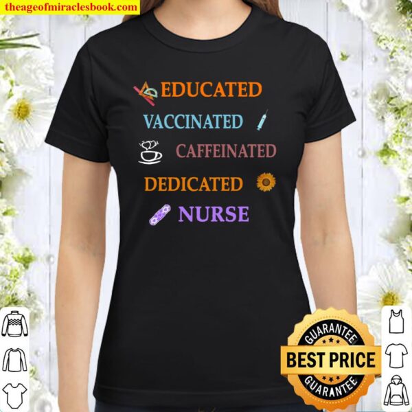 Nurse Life Educated Vaccinated Caffeinated Dedicated Langarmshirt Classic Women T-Shirt
