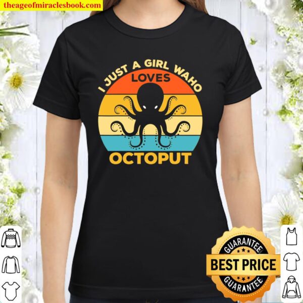 Octopus Sea Ocean Just A Girl Who Loves Octopus Classic Women T-Shirt