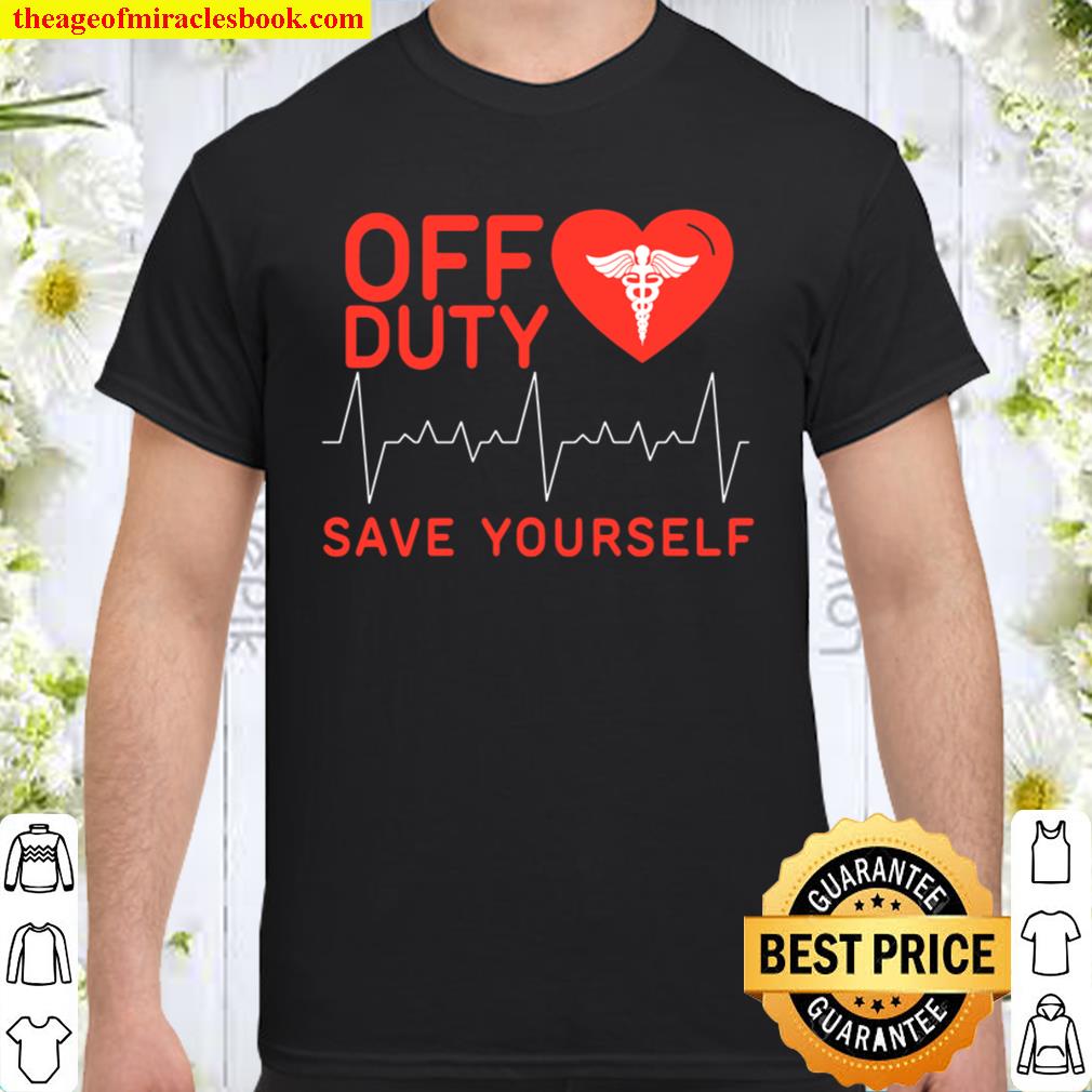 Off Duty Save Yourself limited Shirt, Hoodie, Long Sleeved, SweatShirt