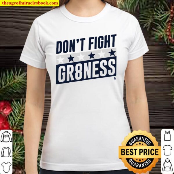 Official DON’T FIGHT GR8NESS Classic Women T-Shirt