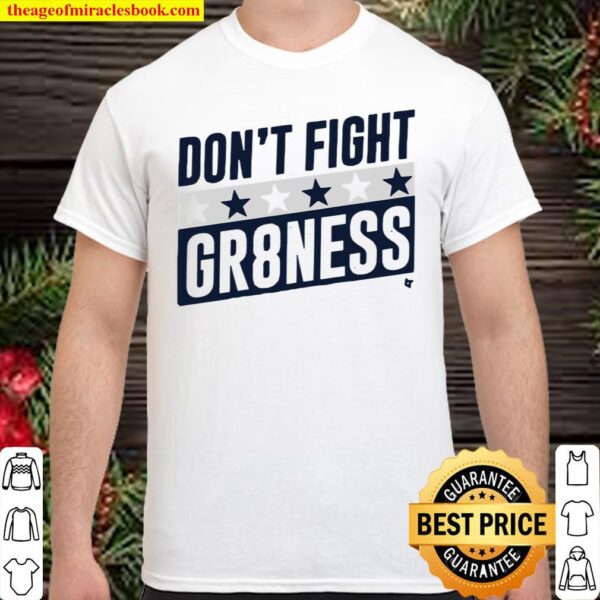 Official DON’T FIGHT GR8NESS Shirt