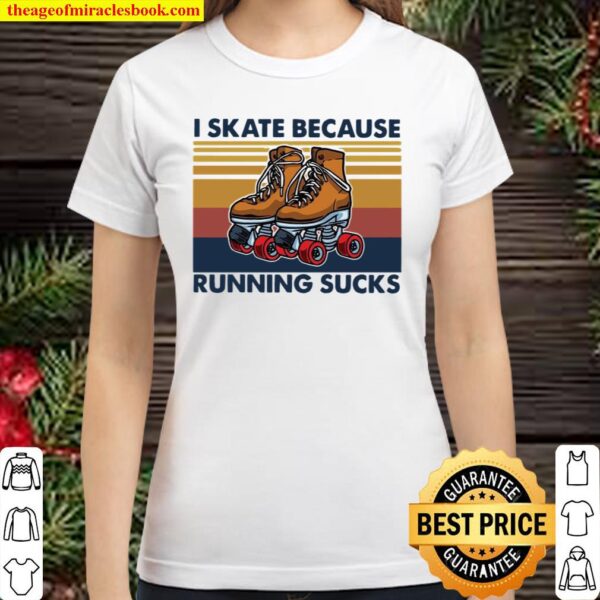 Official I Skate Because Running Sucks Vintage Classic Women T-Shirt