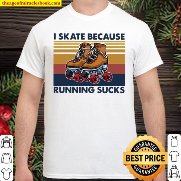 Official I Skate Because Running Sucks Vintage Shirt