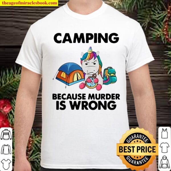 Official Unicorn Camping Because Murder Is Wrong Shirt
