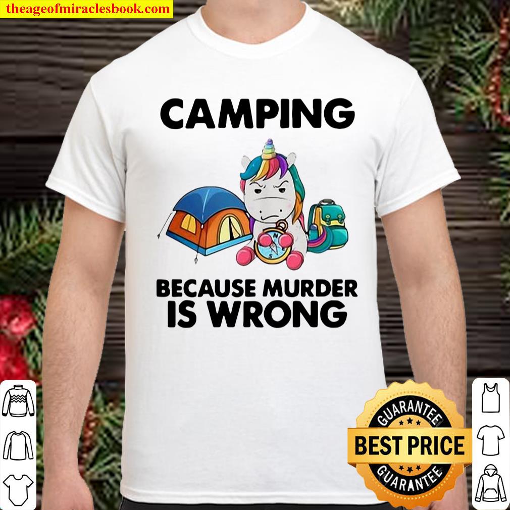 Official Unicorn Camping Because Murder Is Wrong T-shirt