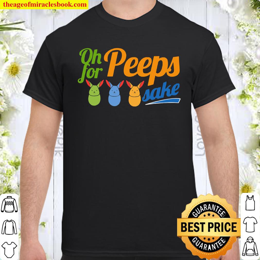 Oh For Peeps Sake Shirt