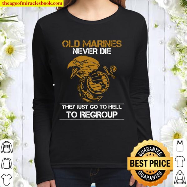 Old Marines Never Die They Just Go To Hell To Regroup Women Long Sleeved