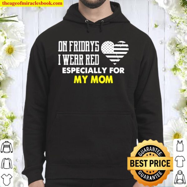 On Fridays I Wear Red For My Mom Support Deployed Military Hoodie