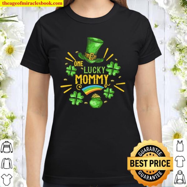 One Lucky Mommy Shamrock for Mum St. Patrick’s Day Classic Women T-Shirt